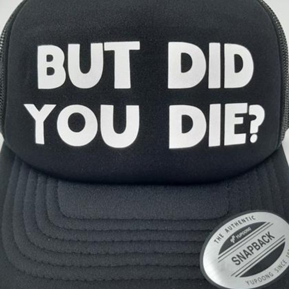 Yupoong Other - But Did You Die? Hat Cap Vintage Trucker Style Mesh Snapback Foam Front Funny